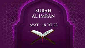 Al Imran : 18 - 22