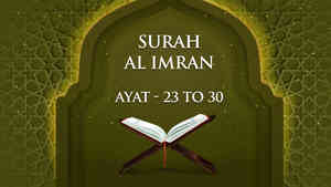Al Imran : 23 - 30