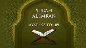 Al Imran : 98 - 109