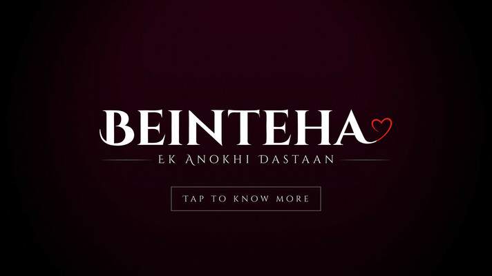 Beinteha Ek Anokhi Dastaan.
