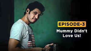E3 - Mummy didn't love us!