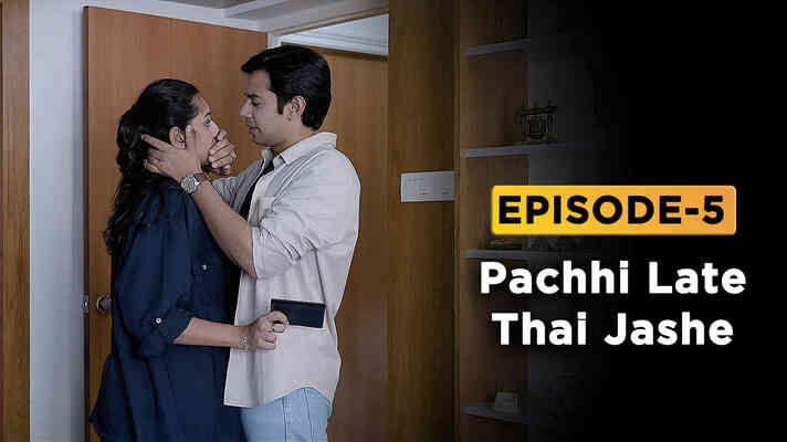 Thai Jashe Gujarati Movie Watch Online Free E5 - Pachhi Late Thai Jashe Gujarati Episode Watch Online on ShemarooMe