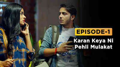 Ep 1 - Karan Keya Ni Pehli Mulakat