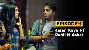 Ep 1 - Karan Keya Ni Pehli Mulakat
