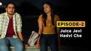 Ep 2 - Juice Jevi Hadvi Che
