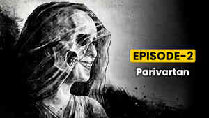 Episode 2 - Parivartan