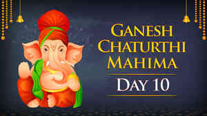 Ganesh Chaturthi Mahima - Day 10 Ganesh Chaturthi Mahima - Day 10