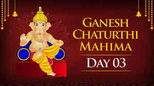 Ganesh Chaturthi Mahima - Day 3