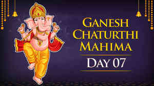 Ganesh Chaturthi Mahima - Day 7