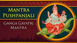 Ganga Gayatri Mantra Ganga Gayatri Mantra