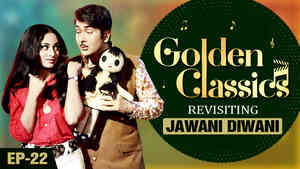 Golden Classics Ep 22 - Jawani Diwani