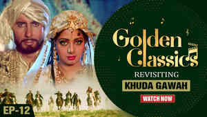 Golden Classics Ep 12 - Khuda Gawah