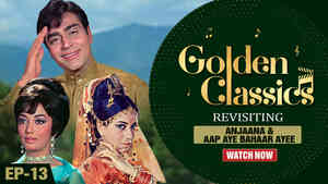 Golden Classics Ep 13 - Anjaana | Aap Aaye Bahaar Ayee