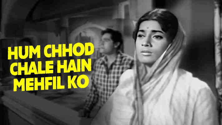 Hum Chhod Chale Hain Mehfil Ko