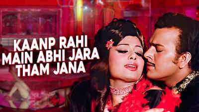 Kaanp Rahi Main Abhi Jara Tham Jana