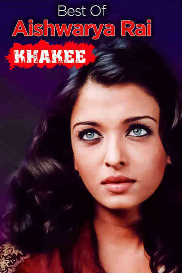 Khakee - Best of Aishwarya Rai