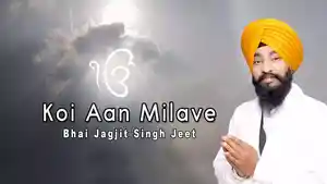Koi Aan Milave by Bhai Jagjit Singh Jeet