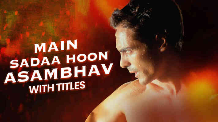 Main Sada Hoon Waqt Hoonâ€¦Asambhav[With Titles]