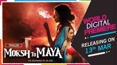 Moksh to Maya: The Beginning of an End - Promo