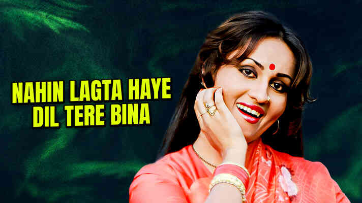 Nahin Lagta Haye Dil Tere Bina Nahin Lagta