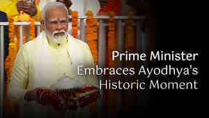 Prime Minister Embraces Ayodhya's Historic Moment