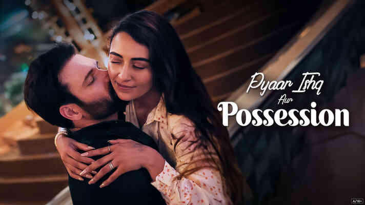 Pyaar_Ishq_Aur_Possession