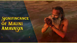 Signifincance of Mauni Amavasya