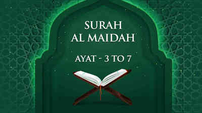 Surah - Al Maidah - Ayat - 03 To 07