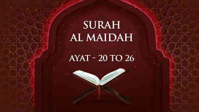 Surah - Al Maidah - Ayat - 20 To 26