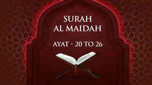 Surah - Al Maidah - Ayat - 20 To 26