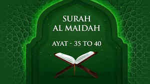 Surah - Al Maidah - Ayat - 35 To 40