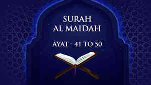 Surah - Al Maidah - Ayat - 41 To 50 Surah - Al Maidah - Ayat - 41 To 50