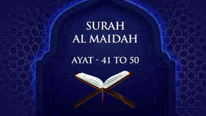 Surah - Al Maidah - Ayat - 41 To 50 Surah - Al Maidah - Ayat - 41 To 50