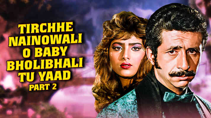 Tirchhe Nainowali O Baby Bholibhali Tu Yaad Part 2